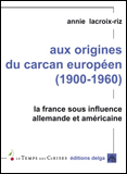 Aux origines du carcan européen (1900-1960) Annie Lacroix-Riz
