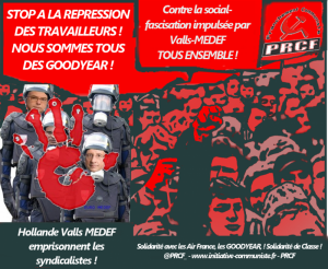 Contre la social-fascisation impulsée par Valls-MEDEF, solidarité avec les ouvriers CGT d’Air-France et de Goodyear. Riposte générale du monde du travail !