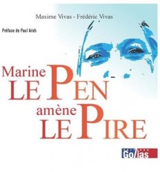 « Marine Le Pen amène le pire » – un livre de M et F Vivas