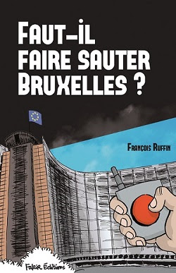 UE : Faut il faire sauter Bruxelles? un livre de F Ruffin