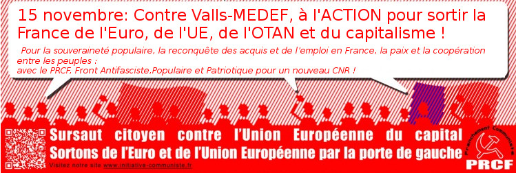 Manifestation 15/11 : Contre Valls-MEDEF, à l’action pour sortir la France de l’Euro, de l’UE, de l’OTAN et du capitalisme