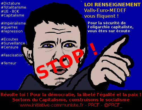 Loi renseignement : Valls-UE-MEDEF pour une surveillance totale, nouveau signe de la #fascisation ! #liberté