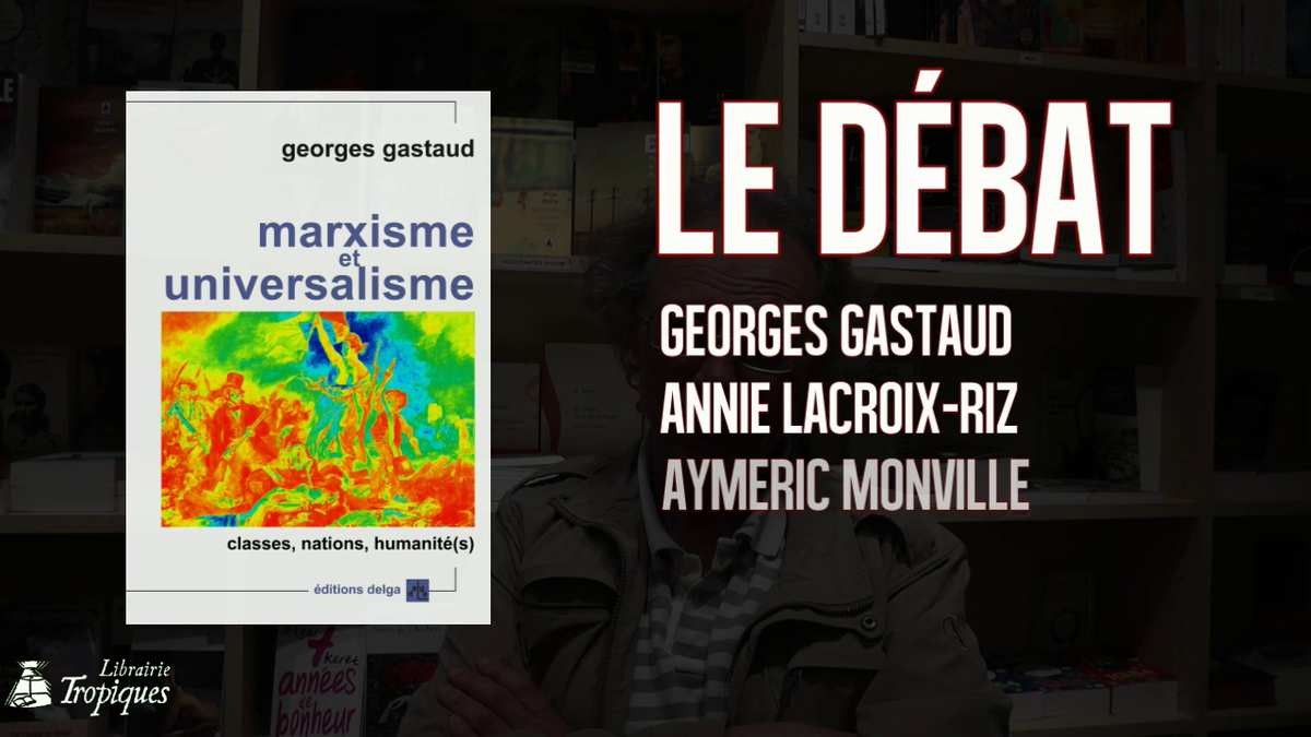 #vidéo : Georges gastaud : marxisme et universalisme  : le débat  #partie 2