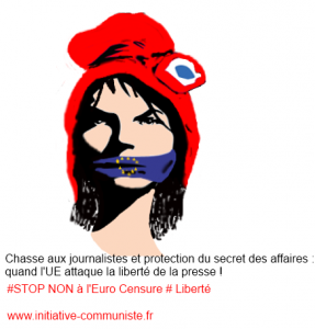 Chasse aux journalistes et protection du secret des affaires : quand l’UE attaque la liberté de la presse !