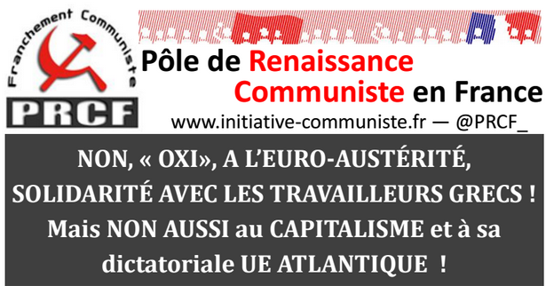 #OXI  Non à l’euro-austérité, solidarité avec les travailleurs grecs ! Non au capitalisme et à sa dictatoriale UE Atlantique ! #manifestation #tract #PRCF