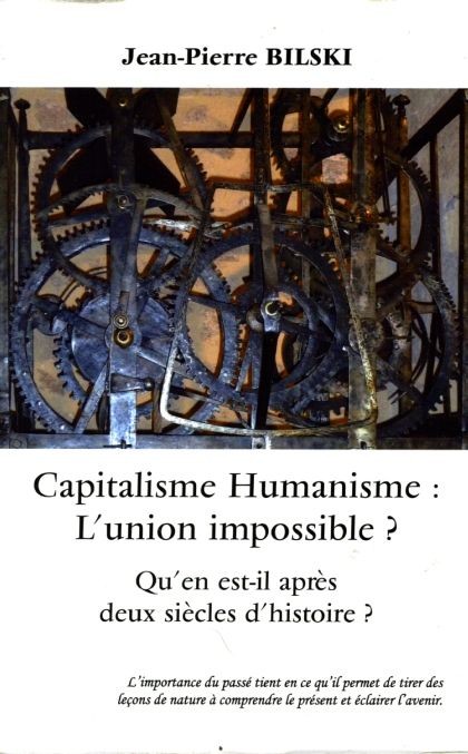 CAPITALISME, HUMANISME : L’UNION IMPOSSIBLE ? – par Jean-Pierre Bilski …