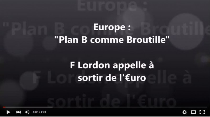 « Le Plan B comme Broutille  » Frederic Lordon appelle à la sortie de l’euro ! #planB #UE