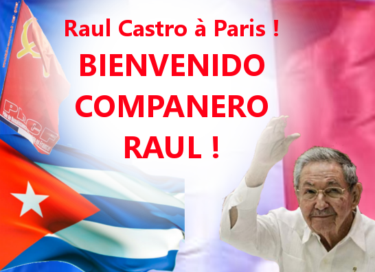 Raul Castro à Paris :  BIENVENIDO COMPANERO RAUL !