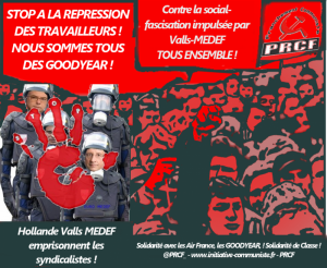 Contre la social-fascisation impulsée par Valls-MEDEF,  solidarité avec les ouvriers CGT d’Air-France et de Goodyear.  Riposte générale du monde du travail !