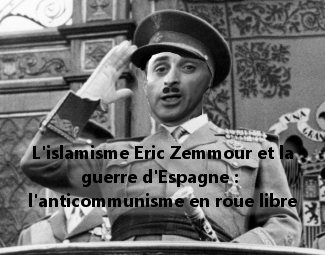 L’islamisme Eric Zemmour et la guerre d’Espagne : l’anticommunisme en roue libre