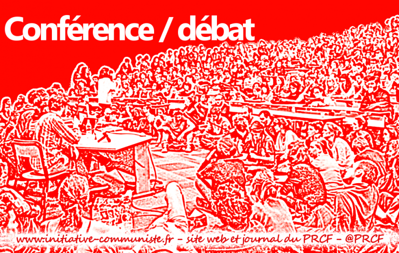 Rencontre communiste : avec Wamen, Gastaud, Herrera, Bleitrach … Samedi 30 Avril, à l’initiative du PCF Vénissieux