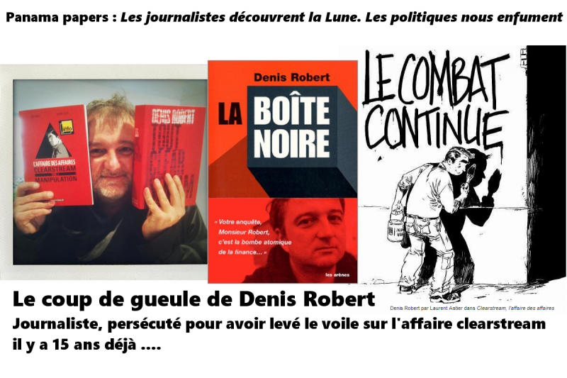 Panama papers : Les journalistes découvrent la Lune. Les politiques nous enfument. Le coup de gueule de Denis Robert