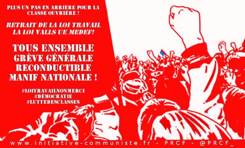Construire la grève générale reconductible #Tract #LoiTravail #Manif19mai #PRCF