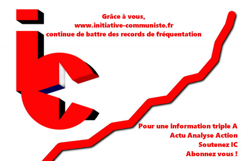 Grâce à votre soutien www.initiative-communiste.fr bat des records de fréquentation !