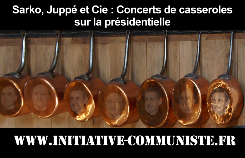 Affaires Sarkozy, Juppé et Cie : Concerts de casseroles sur la présidentielle – par Léon Landini