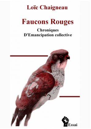 Livre – Faucons Rouges, chroniques d’émancipation collective Loic Chaigneau #philosophie