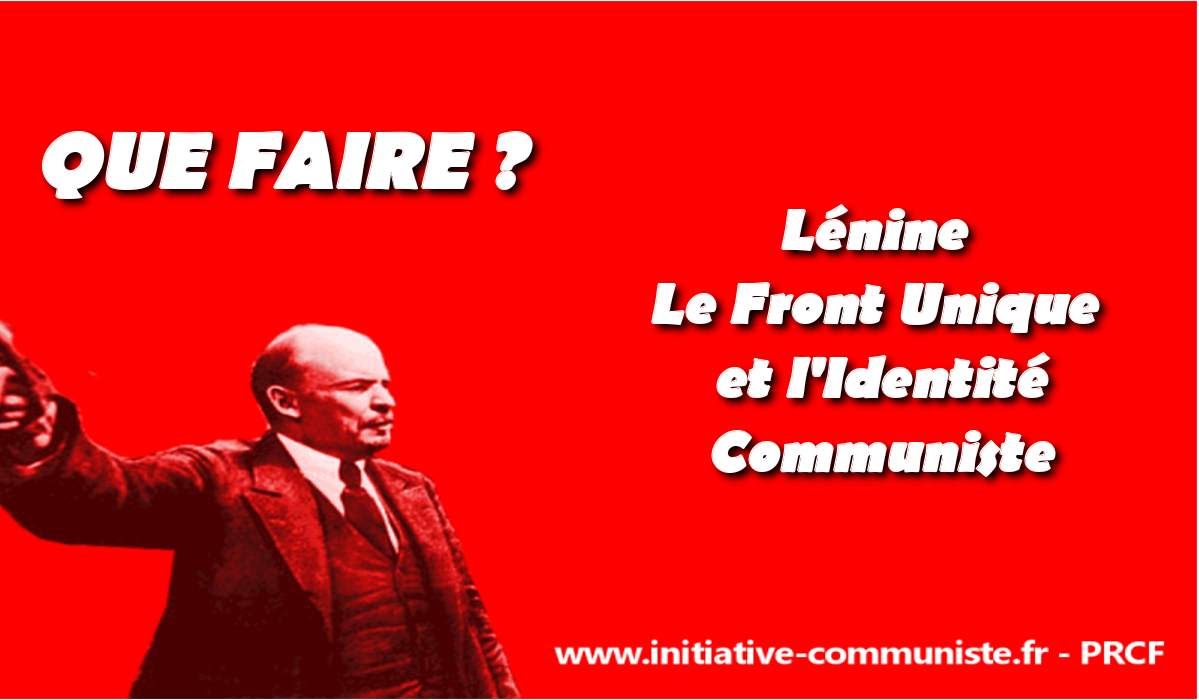 Que faire ? Lénine Le Front Unique et l’Identité Communiste – par Benoit Foucambert.