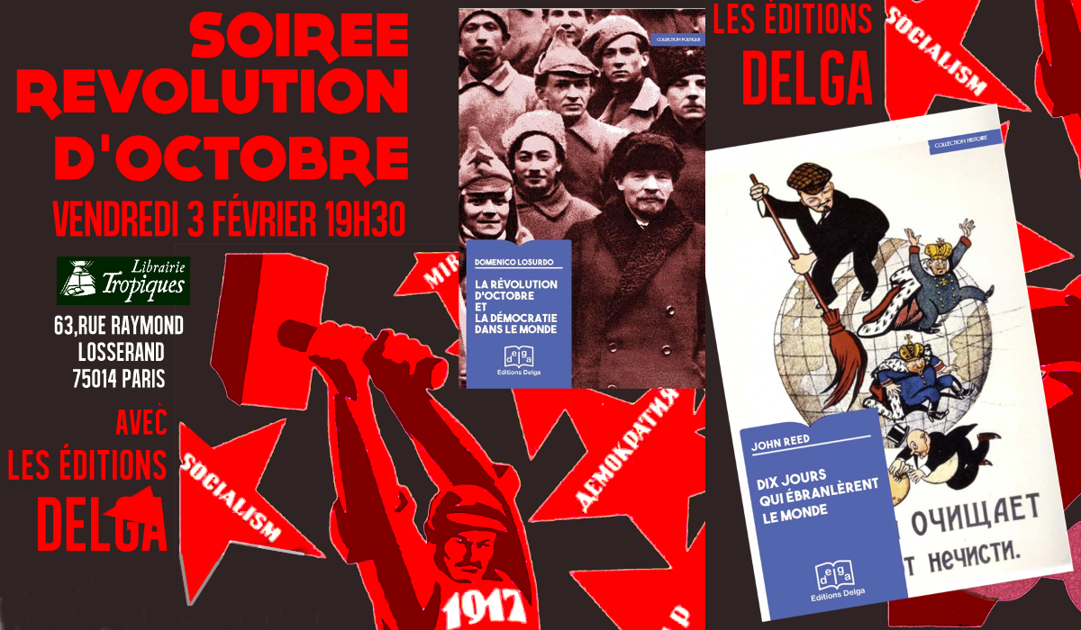 Dix jours qui ébranlèrent le monde, La Révolution d’Octobre et la démocratie dans le monde [Soirée révolution d’octobre – Paris 3 février 2017]