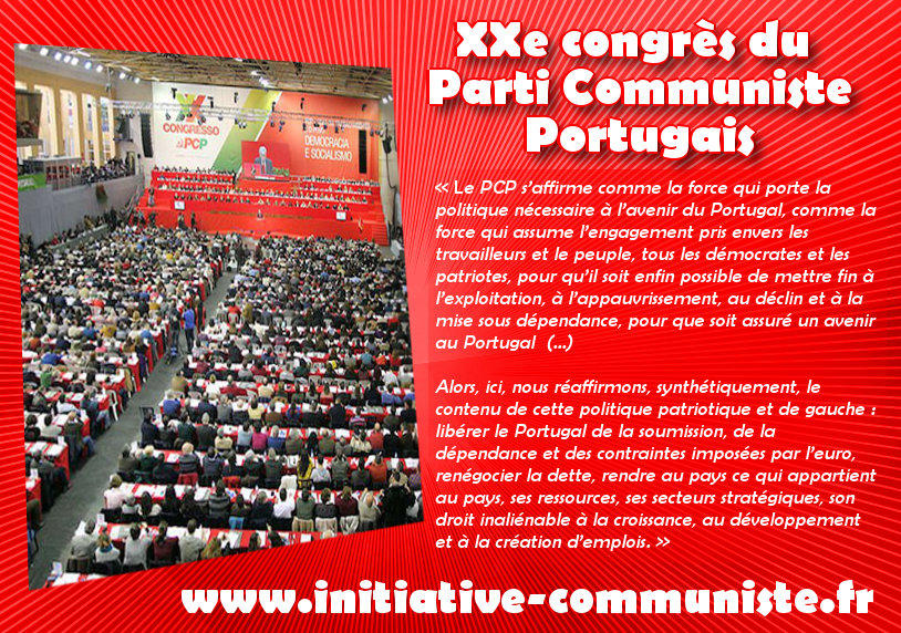 XXe congrès du PCP : « Une politique patriotique et de gauche : libérer le Portugal de la soumission, de la dépendance et des contraintes imposées par l’euro, renégocier la dette, rendre au pays ce qui appartient au pays »