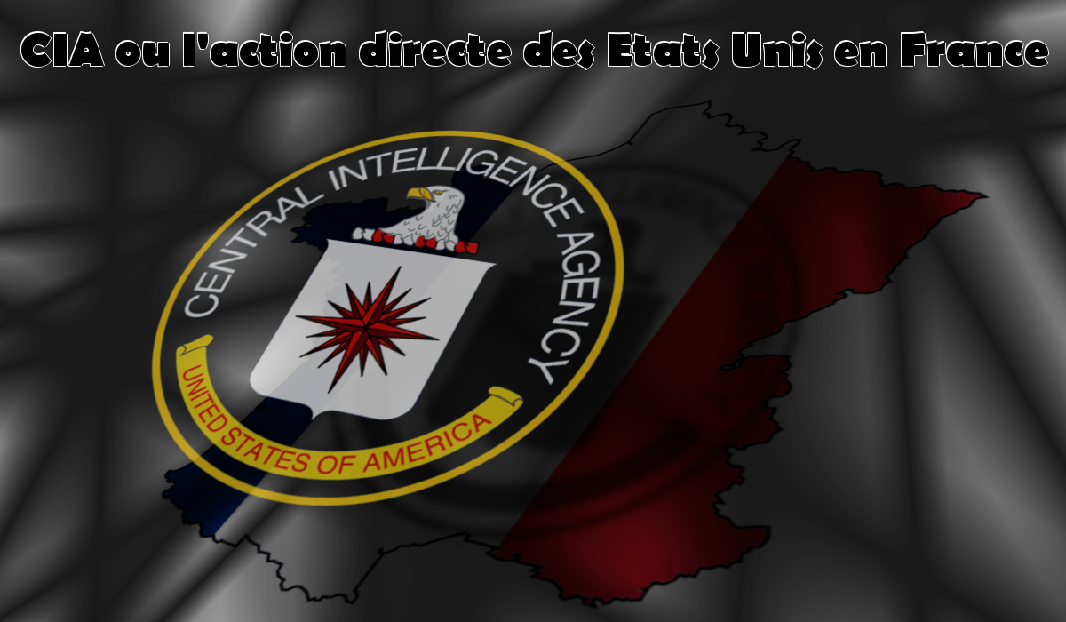 CIA où l’action directe des Etats Unis en France .