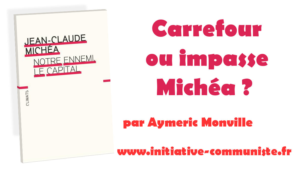 Carrefour ou impasse Michéa? – Par Aymeric Monville