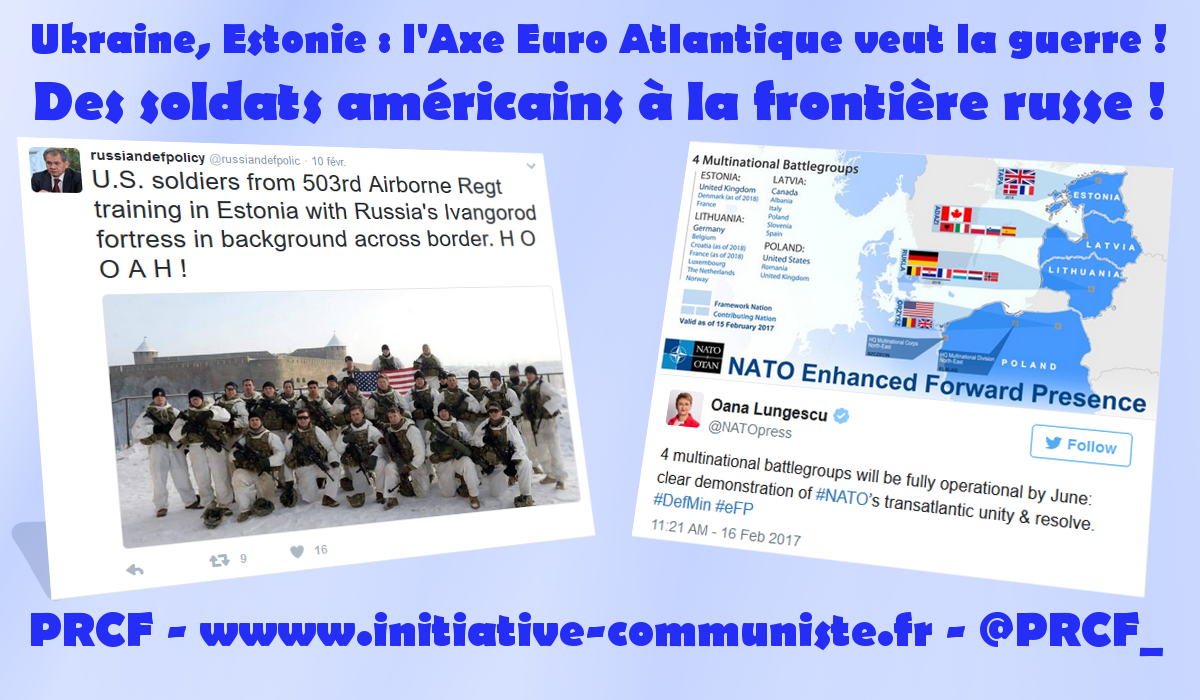 Ukraine, Estonie : l’Axe Euro-Atlantique veut la guerre ! des soldats américains à la frontière russe !