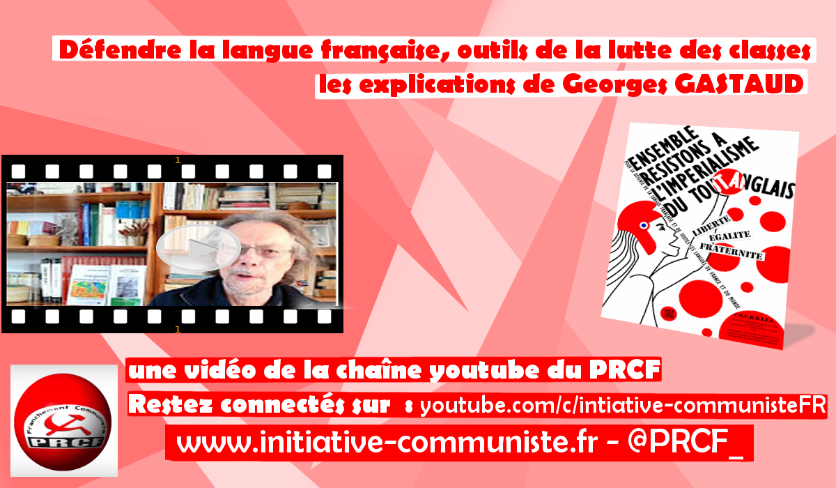 Vidéo : Georges Gastaud explique pourquoi défendre la langue française c’est important pour les travailleurs !