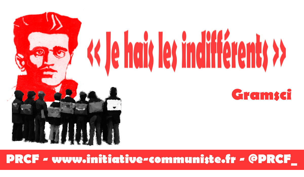 Je hais les indifférents - par Antonio Gramsci. - INITIATIVE COMMUNISTE