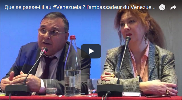 #vidéo Quelle est la situation au Venezuela ? les réponses de l’ambassadeur du Venezuela en France et de Hernando Calvo Ospina[Conférence]