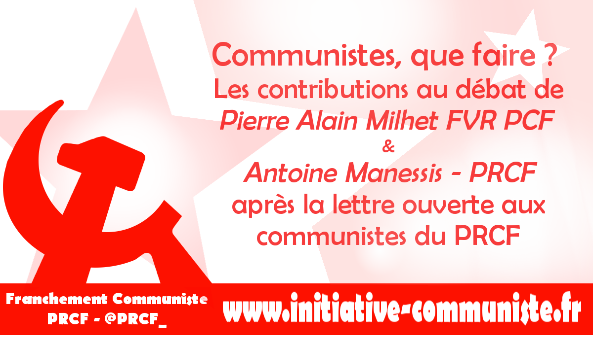 Communistes, que faire ? les contributions au débat de Pierre Alain Milhet, Antoine Manessis et Georges Gastaud.