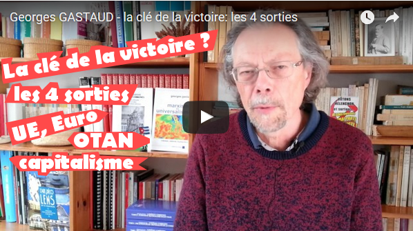 #vidéo La clé de la victoire pour les travailleurs ? les 4 sorties (UE, Euro, OTAN, capitalisme) – par Georges Gastaud