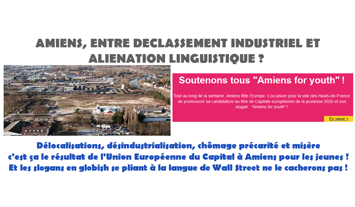 AMIENS, ENTRE DECLASSEMENT INDUSTRIEL ET ALIENATION LINGUISTIQUE ? #capitaleuropéennedelajeunesse