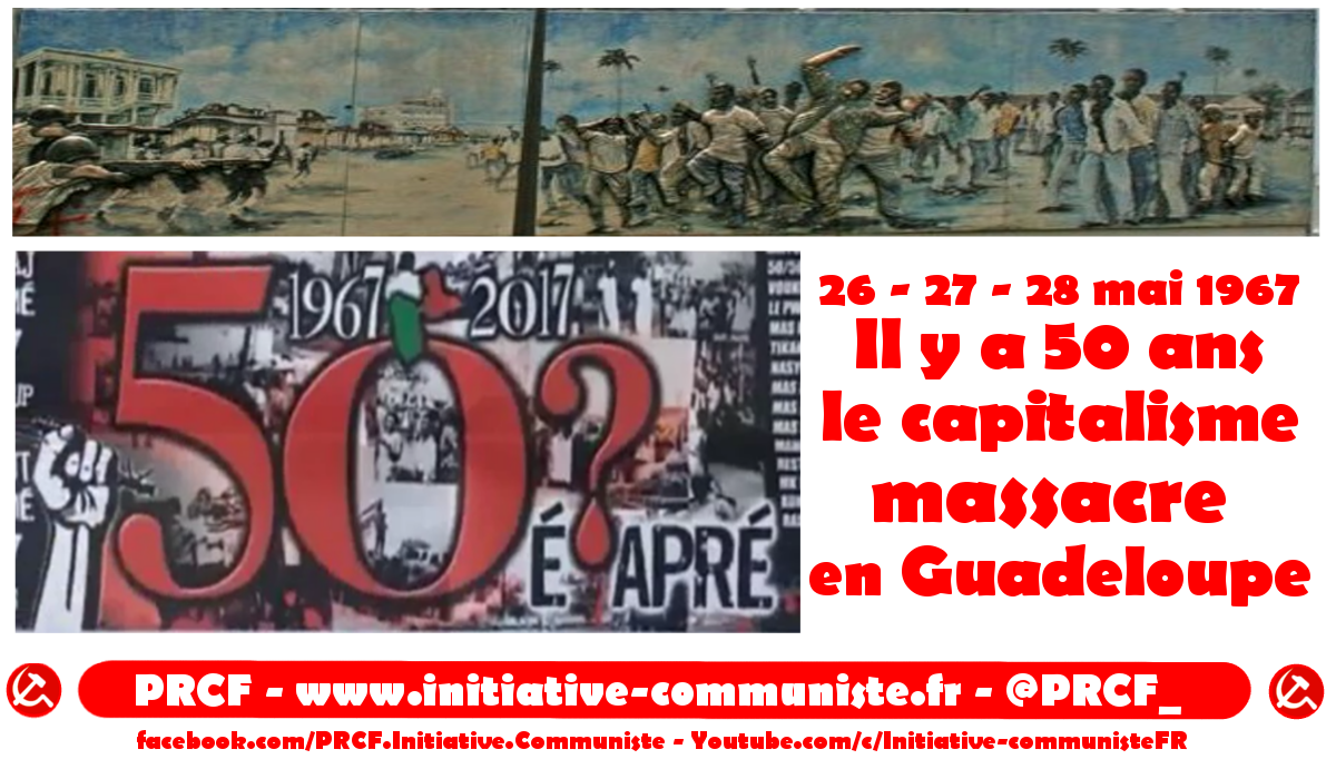 Mé 67, Il y a 50 ans, le capitalisme massacre en Guadeloupe – 100 morts !