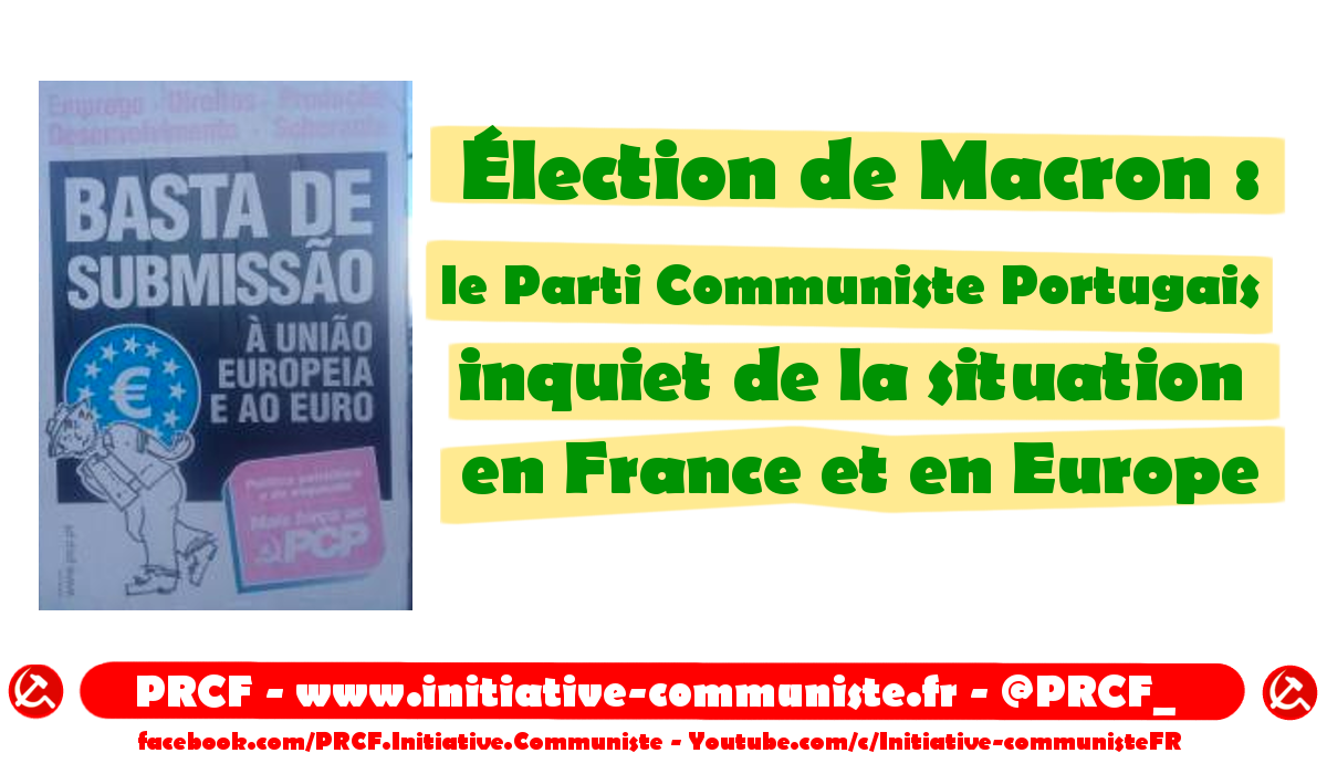 Élection de Macron : le Parti Communiste Portugais inquiet de la situation en France et en Europe