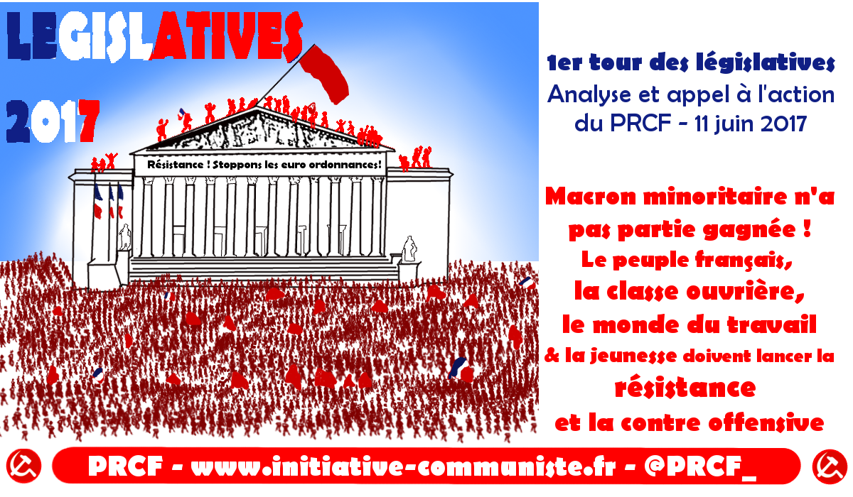 Résultats du 1er tour des législatives 2017 : analyse et appel à l’action du PRCF