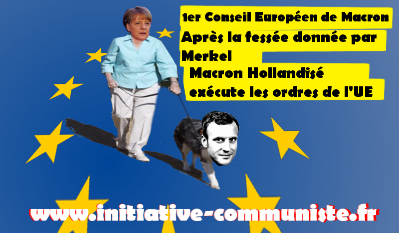 Macron pietinné par Merkel à Bruxelles : la dictature de l’UE décide, Macron exécute !