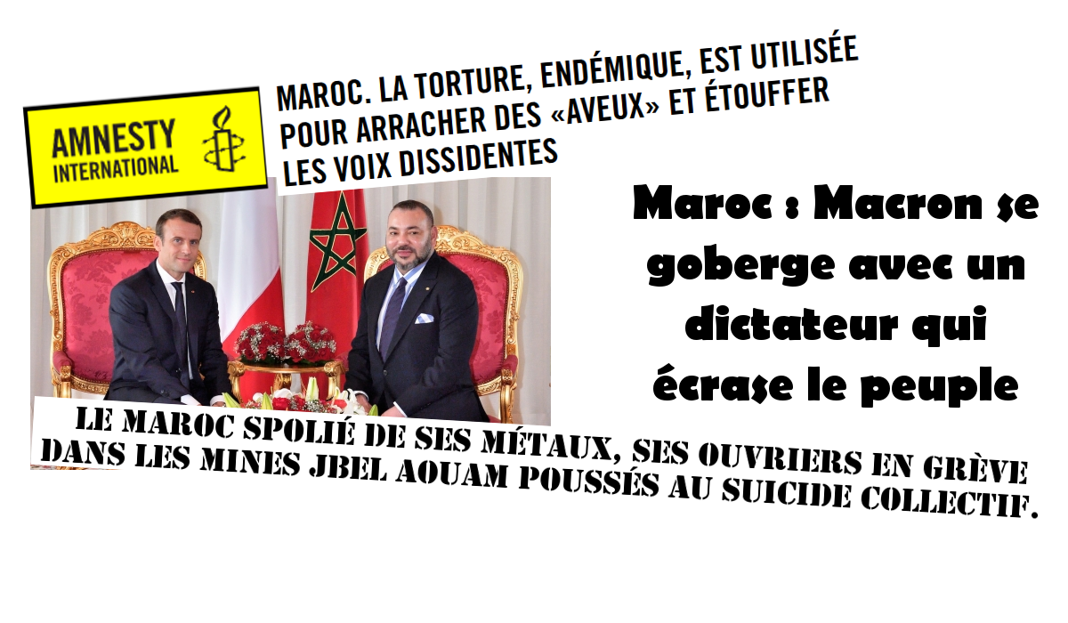 Maroc : Macron se goberge avec Mohamed VI, un roi qui écrase le peuple.