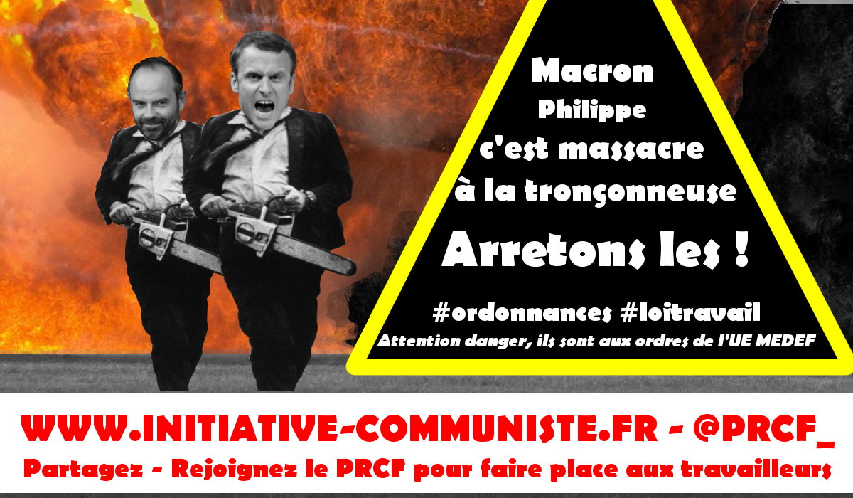 Macron, Philippe, c’est massacre à la tronçonneuse des droits des travailleurs #ordonnances #loitravail