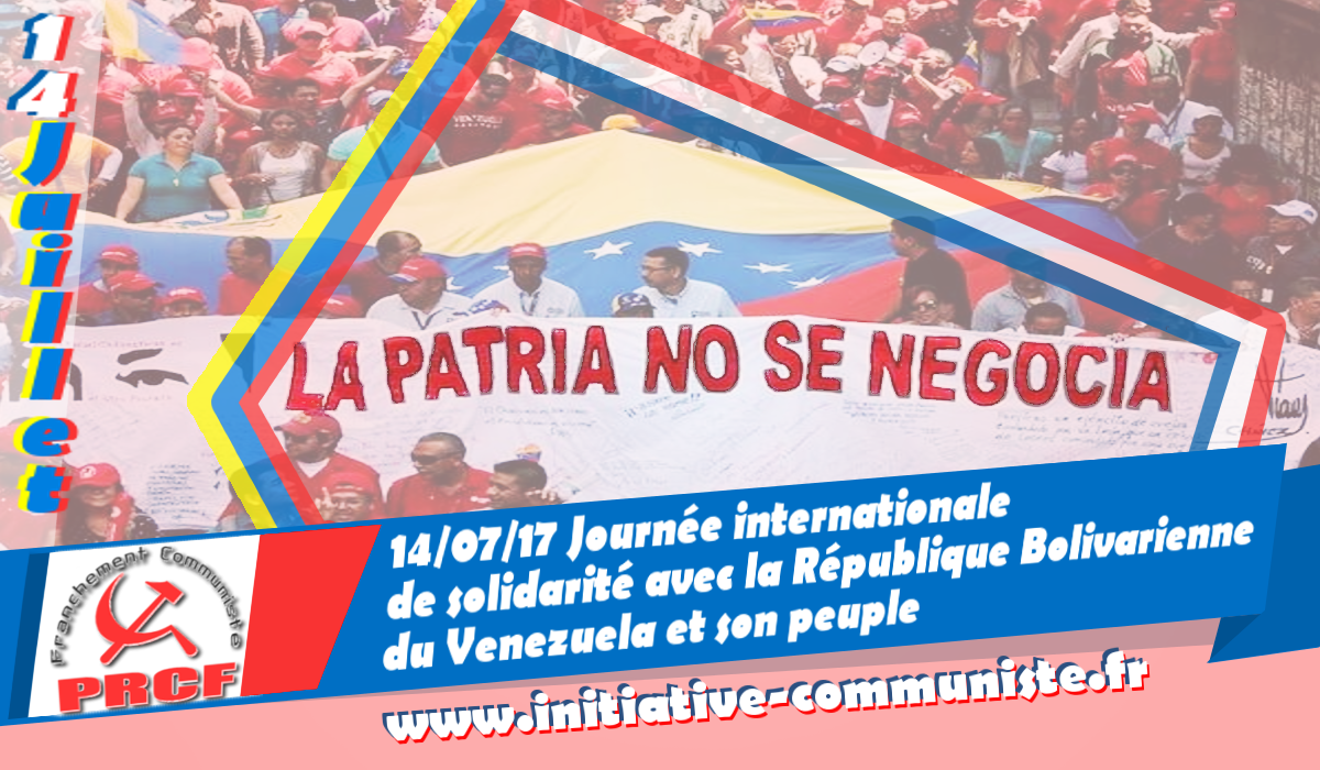 Faire du 14 juillet une journée internationale de solidarité avec le Venezuela : l’appel des communistes du monde entier [XVe congrès du PCV]