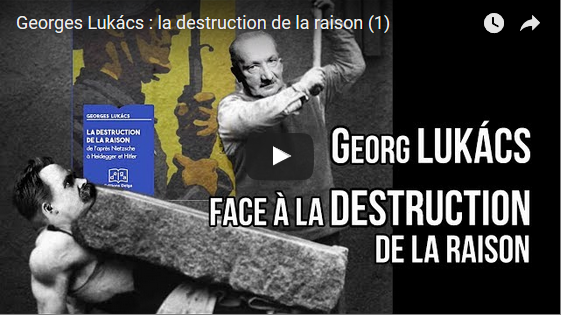 Georges Lukács : la destruction de la raison (2) par A Monville #vidéo