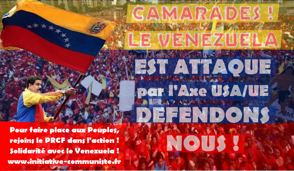 Camarades, le Venezuela est attaqué par l’Axe UE/USA, et ce sont tous les peuples qui sont visés !