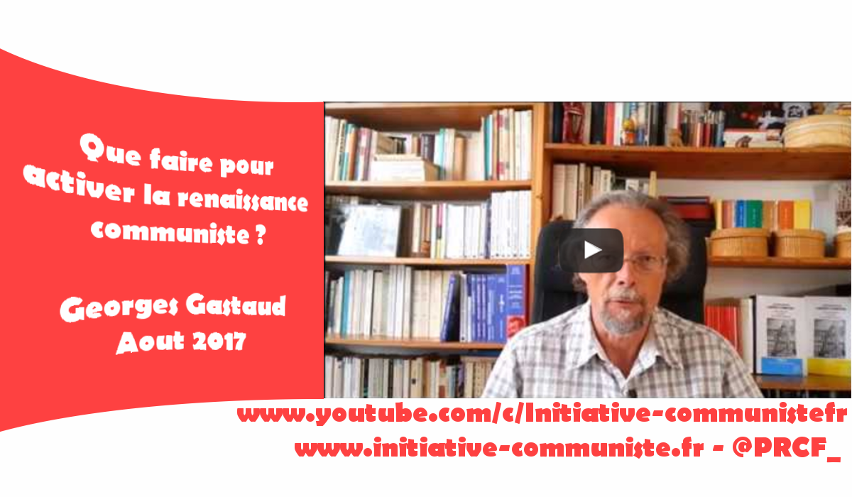 #vidéo : Que faire pour la renaissance communiste ? par Georges Gastaud