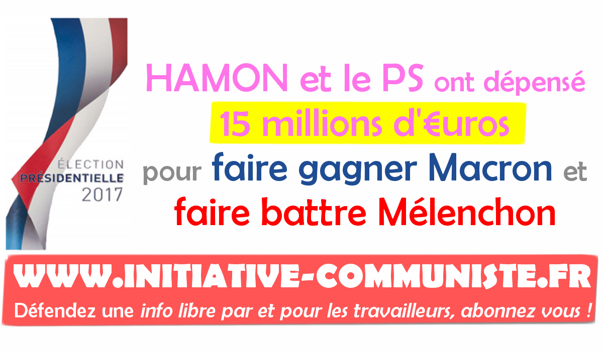 Budget de campagne présidentielle: le parti socialiste a dépensé 15 millions d’euros pour faire gagner Macron et battre Mélenchon !
