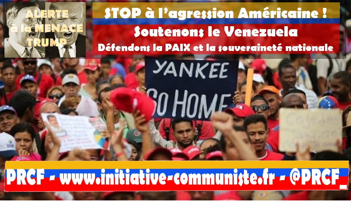 STOP à l’agression Américaine : le Venezuela répond à l’impérialiste Trump. Soutenir le Venezuela, défendre la paix et la souveraineté nationale !