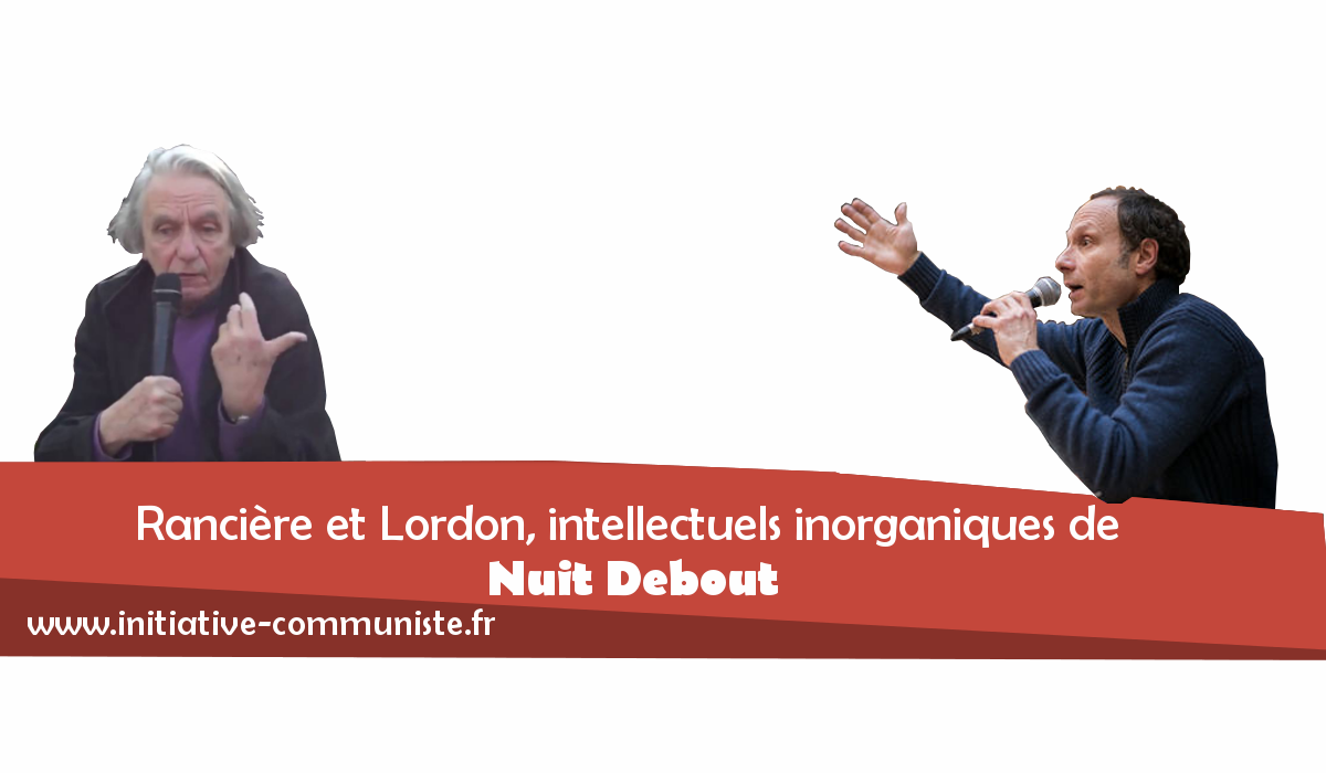 Rancière et Lordon, intellectuels inorganiques de Nuit Debout #nuitdebout