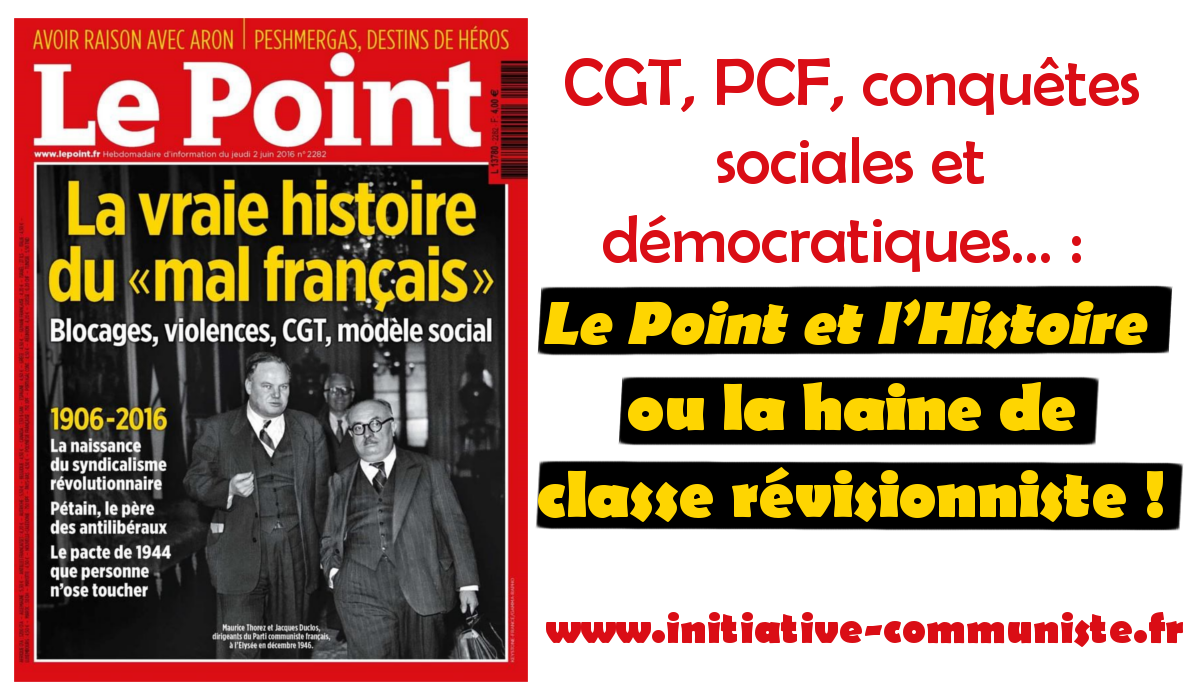 CGT, PCF, conquêtes sociales et démocratiques : « Le Point » et l’Histoire, ou la haine de classe révisionniste !