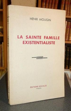 Relire « La sainte famille existentialiste » d’Henri Mougin