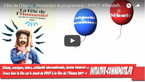 Le Programme de la Fête de l’Huma 2017 en vidéo ! #PRCF #JRCF