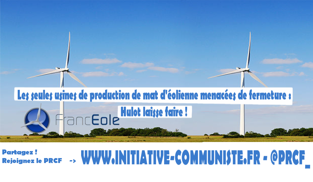 Franceole, seules usines de production de mâts d’éoliennes menacées de fermeture. Hulot laisse faire !