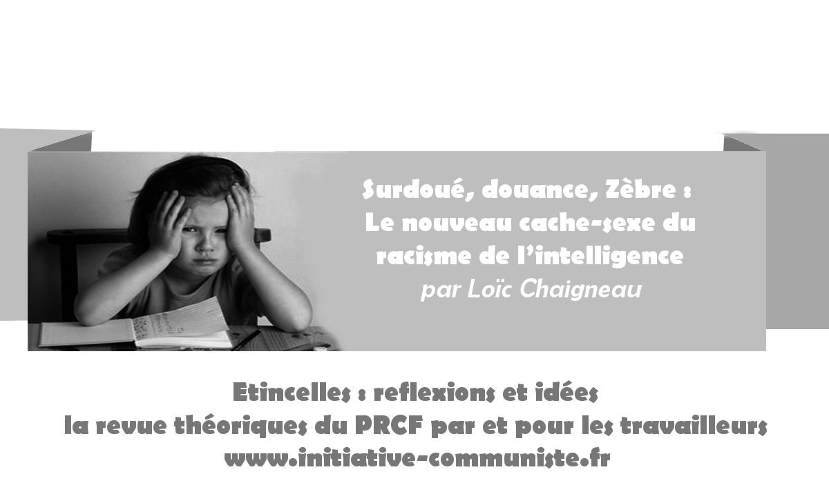 Surdoué, douance, Zèbre : Le nouveau cache-sexe du racisme de l’intelligence  – par Loïc Chaigneau
